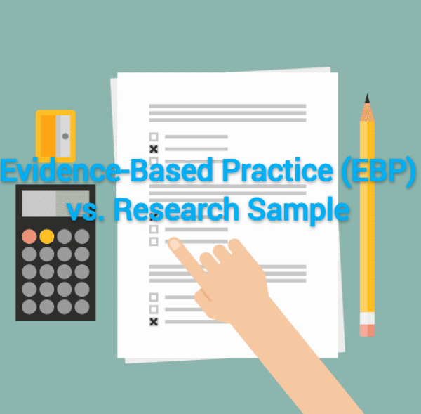 Evidence-Based Practice (EBP) vs. Research Sample